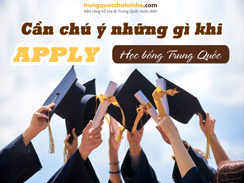 Cần chú ý gì khi Apply học bổng Trung Quốc