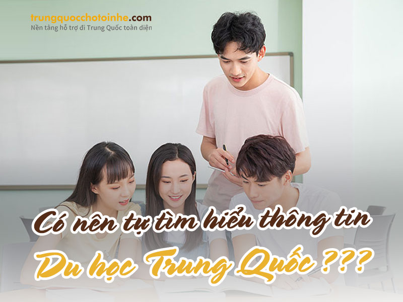 Có nên tự tìm hiểu thông tin du học Trung Quốc