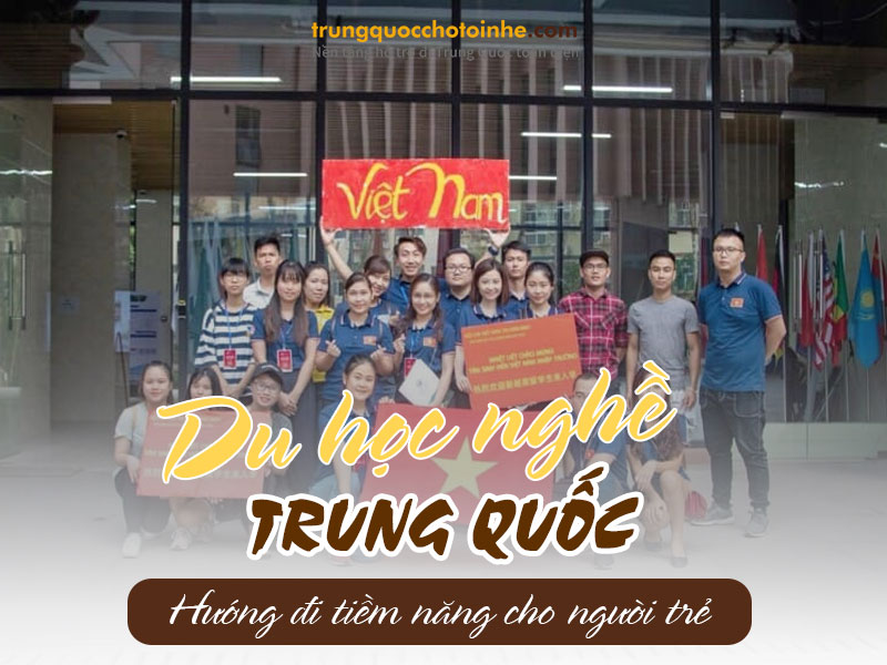 Du học nghề Trung Quốc là hướng đi tiềm năng cho người trẻ