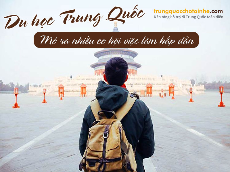 Du học Trung Quốc mở ra  nhiều cơ hội việc làm hấp dẫn